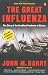 The Great Influenza: The story of the deadliest pandemic in history