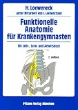 Funktionelle Anatomie für Krankengymnasten: Ein Lehr-, Lern- und Arbeitsbuch