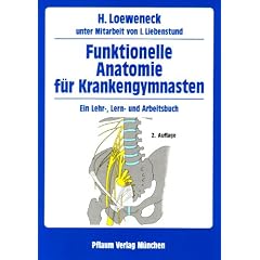 Funktionelle Anatomie f�r Krankengymnasten: Ein Lehr-, Lern- und Arbeitsbuch