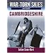 War Torn Skies of Great Britain Vol. 3 Cambridgeshire: No. 3 (War Torn Skies Great Britain)