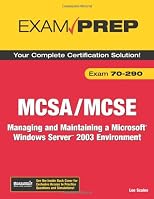 MCSA/MCSE 70-290 Training Guide: Managing and Maintaining a Windows Server 2003 Environment (Exam 70-290)