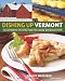 Dishing Up&reg; Vermont: 145 Authentic Recipes from the Green Mountain State