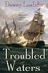 Troubled Waters: An Alan Lewrie Naval Adventure (Alan Lewrie Naval Adventures)
