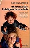 Comment d�velopper l'intelligence de vos enfants : Stimulez leur potentiel en encourageant leur curiosit� et en renfor�ant leur confiance gr�ce � la m�thode Feuerstein