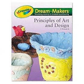 Crayola - Dream-Makers Guide, Principals of Art & Design, Grade K-6, Softcover, 104 pages