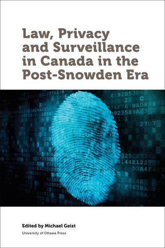 Law, Privacy and Surveillance in Canada in the Post-Snowden Era (Law, Technology and Society)