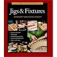Taunton's Complete Illustrated Guide to Jigs and Fixtures (Complete Illustrated Guides (Taunton)) by Sandor Nagyszalanczy