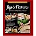 Taunton's Complete Illustrated Guide to Jigs & Fixtures (Complete Illustrated Guides)