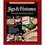 Taunton's Complete Illustrated Guide to Jigs & Fixtures (Complete Illustrated Guides)