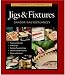 Taunton's Complete Illustrated Guide to Jigs & Fixtures (Complete Illustrated Guides (Taunton))