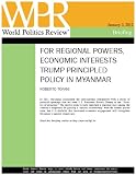 For Regional Powers, Economic Interests Trump Principled Policy in Myanmar (World Politics Review Briefings)