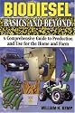 Biodiesel Basics and Beyond: A Comprehensive Guide to Production and Use for the Home and Farm