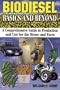 Biodiesel Basics and Beyond: A Comprehensive Guide to Production and Use for the Home and Farm