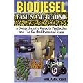 Biodiesel Basics and Beyond: A Comprehensive Guide to Production and Use for the Home and Farm