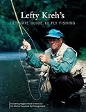 Lefty Kreh's Ultimate Guide to Fly Fishing: Everything Anglers Need to Know by the World's Foremost Fly-Fishing Expert