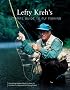 Lefty Kreh's Ultimate Guide to Fly Fishing: Everything Anglers Need to Know by the World's Foremost Fly-Fishing Expert