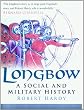 Longbow: A Social and Military History