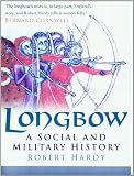 Longbow: A Social and Military History