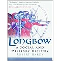 Longbow: A Social and Military History