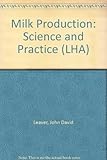 Milk production : science and practice