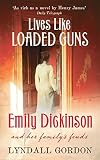 Lives like loaded guns : Emily Dickinson and her family's feuds