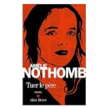 Tuer le p�repar Am�lie Nothomb
