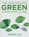 The Australian Green Consumer Guide: Choosing Products for a Healthier Home, Planet and Bank Balance