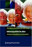 Lebensqualitaet im Alter: Therapie und Prophylaxe von Altersleiden  Springer