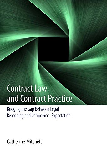 Contract Law and Contract Practice: Bridging the Gap Between Legal Reasoning and Commercial Expectation