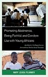 Promoting abstinence, being faithful, and condom use with young Africans : qualitative findings from an intervention trail in rural Tanzania