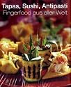 Tapas, Sushi, Antipasti - Fingerfood aus aller Welt