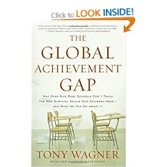 The Global Achievement Gap: Why Even Our Best Schools Don't Teach the New Survival Skills Our Children Need--And What We Can Do About It