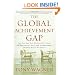 The Global Achievement Gap: Why Even Our Best Schools Don't Teach the New Survival Skills Our Children Need--And What We Can Do About It