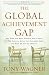 Image of The Global Achievement Gap: Why Even Our Best Schools Don't Teach the New Survival Skills Our Children Need--and What We Can Do About It