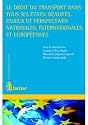 Le Droit des Transports Dans Tous Ses Etats R&eacute;alit&eacute;s, Enjeux et Perspectives Nationales, Internation