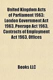 United Kingdom Acts Of Parliament 1963 London Government Act 1963 Peerage Act 1963 Contracts Of Employment Act 1963 Offices