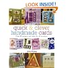 Quick and Clever Handmade Cards: Over 80 Projects and Ideas for All Occasions