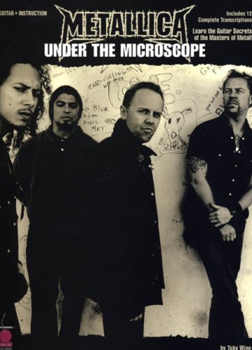 Metallica - Under the Microscope: Learn the Guitar Secrets of the Masters of Metal! (Guitar Educational)