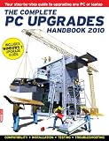 The Complete PC Upgrades Handbook 2010