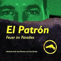 El Patr&oacute;n: Feuer im Paradies