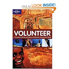 Volunteer: A Traveller's Guide to Making a Difference Around the World (Lonely Planet General Reference)