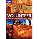 Volunteer A Traveler's Guide to Making a Difference Around the World (Lonely Planet General Reference) (Lonely Planet General Reference)