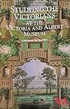 Studying the Victorians at the Victoria and Albert Museum : a handbook for teachers