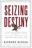 Seizing Destiny: How America Grew from Sea to Shining Sea