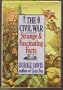 The Civil War: Strange & Fascinating Facts