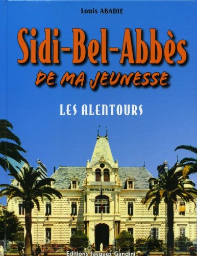Sidi-Bel-Abb�s de ma jeunesse : Tome 2, Les alentours