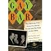 Gay Bar: The Fabulous, True Story of a Daring Woman and Her Boys in the 1950s