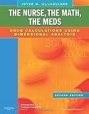 The Nurse, The Math, The Meds: Drug Calculations Using Dimensional Analysis, 2e