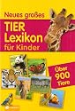 Neues gro&szlig;es Tierlexikon f&uuml;r Kinder: Mit &uuml;ber 900 Tieren