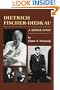 Dietrich Fischer-Dieskau: A Biography